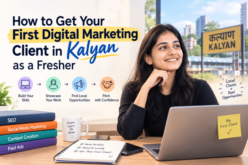How to Get Your First Digital Marketing Client in Kalyan as a Fresher