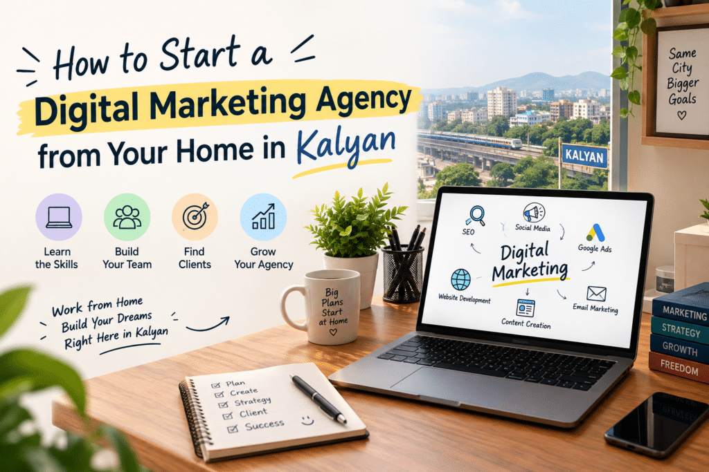 How to Start a Digital Marketing Agency from Your Home in Kalyan